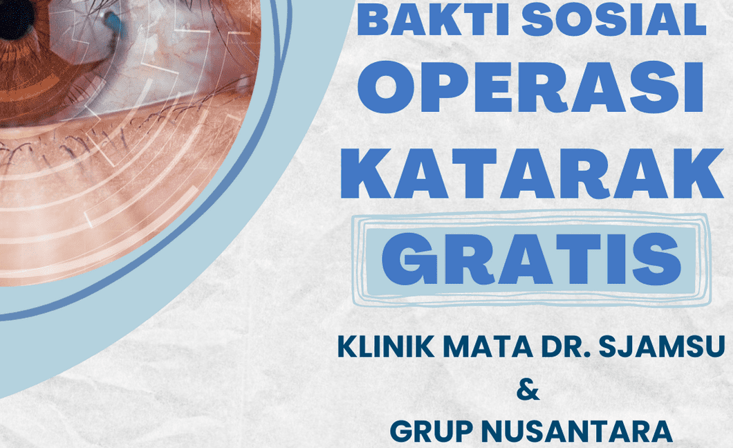 BAKTI SOSIAL OPERASI KATARAK GRUP NUSANTARA & KLINIK MATA DR. SJAMSU